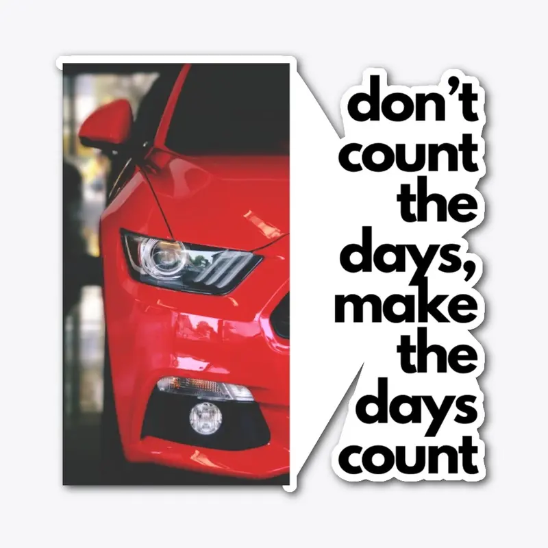 Don't count the days