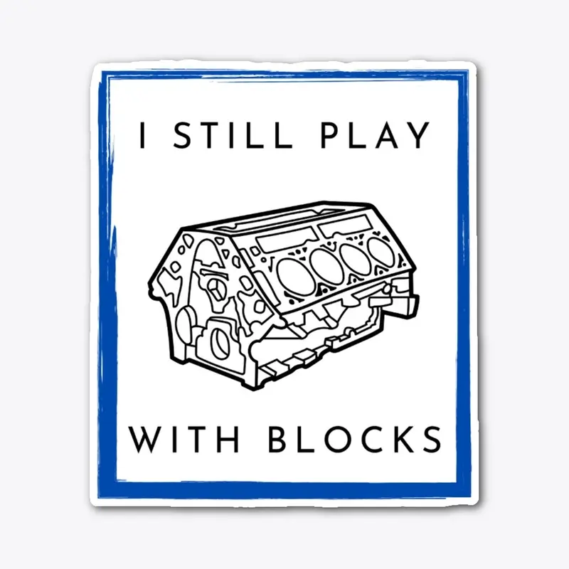 I still Play with Blocks